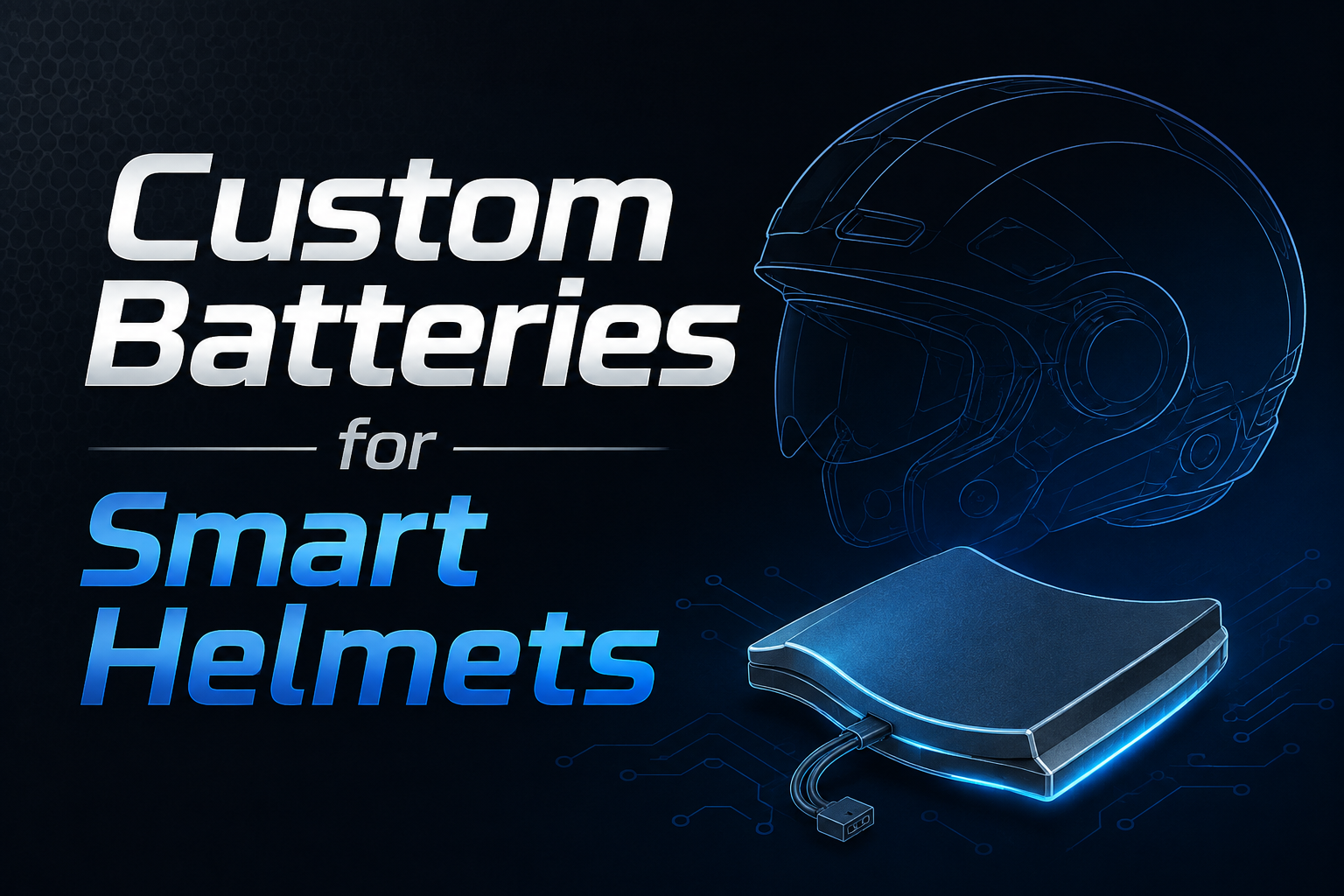 custom batteries for smart helmets